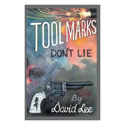 "Tool Marks Don't Lie" - "" ("Lee David")