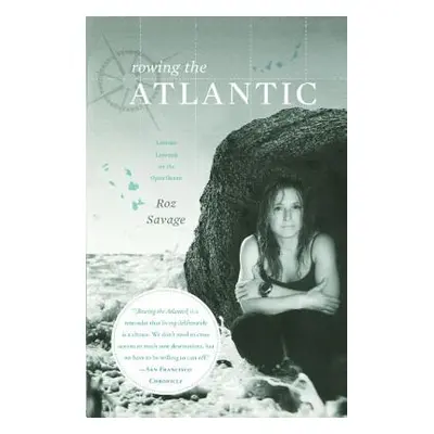 "Rowing the Atlantic: Lessons Learned on the Open Ocean" - "" ("Savage Roz")