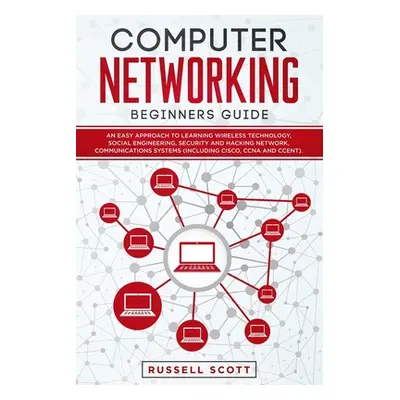 "Computer Networking Beginners Guide: An Easy Approach to Learning Wireless Technology, Social E