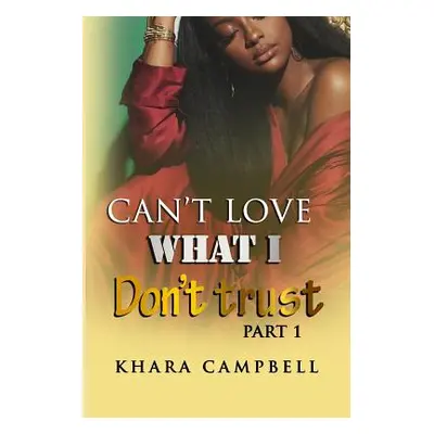 "Can't Love What I Don't Trust" - "" ("Campbell Khara")