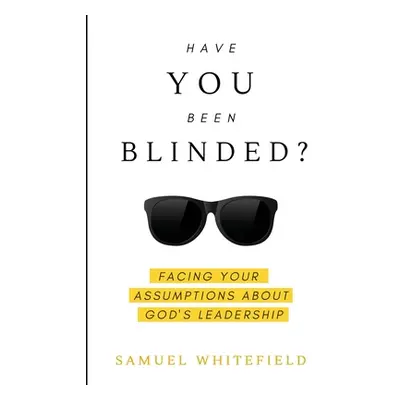 "Have You Been Blinded?" - "" ("Whitefield Samuel")