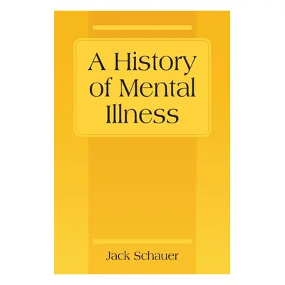 "A History of Mental Illness" - "" ("Schauer Jack")