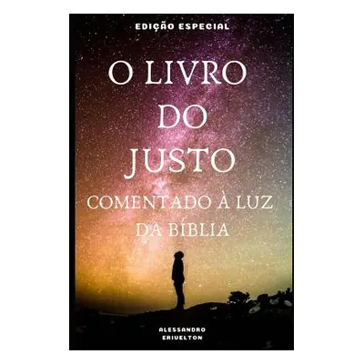 "O Livro Do Justo Comentado Luz Da Bblia" - "" ("Erivelton Alessandro")