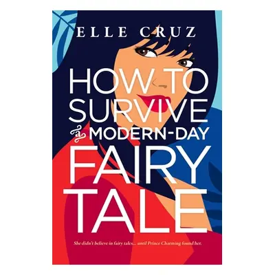 "How to Survive a Modern-Day Fairy Tale" - "" ("Cruz Elle")