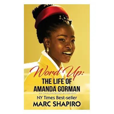 "Word Up: The Life of Amanda Gorman" - "" ("Shapiro Marc")