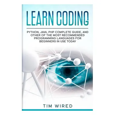 "Learn Coding: Python, Java, PHP Complete Guide, and Other of the Most Recommended Programming L