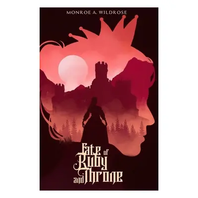 "Fate of Ruby and Throne" - "" ("Wildrose Monroe")