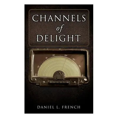 "Channels of Delight" - "" ("French Daniel L.")