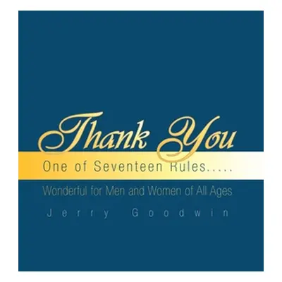 "Thank You: One of Seventeen Rules....." - "" ("Goodwin Jerry")