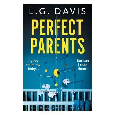 "Perfect Parents: An utterly addictive psychological thriller packed with shocking twists" - "" 