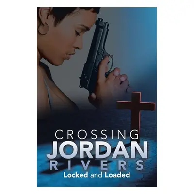 "Crossing Jordan Rivers: Locked and Loaded" - "" ("Etter Regina A.")