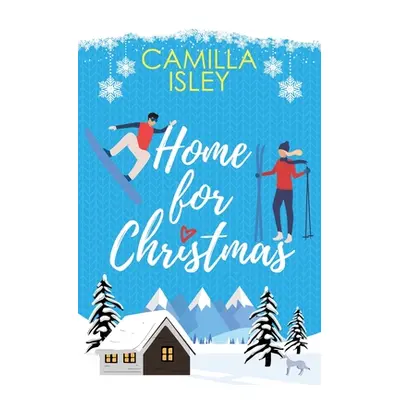 "Home for Christmas: An Enemies to Lovers, Winter Vacation Romantic Comedy" - "" ("Isley Camilla