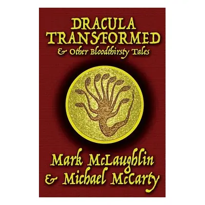 "Dracula Transformed & Other Bloodthirsty Tales" - "" ("McLaughlin Mark")