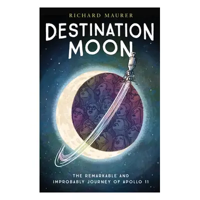 "Destination Moon: The Remarkable and Improbable Voyage of Apollo 11" - "" ("Maurer Richard")