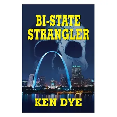 "Bi-State Strangler" - "" ("Dye Ken")