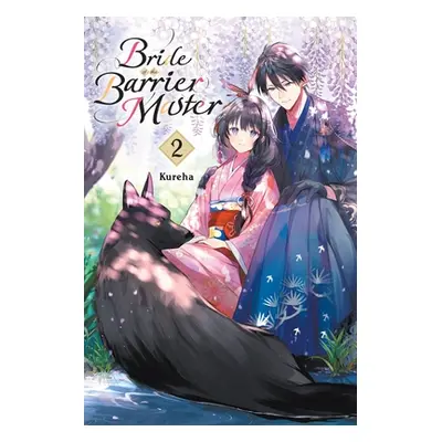 "Bride of the Barrier Master, Vol. 2: Volume 2" - "" ("Kureha")