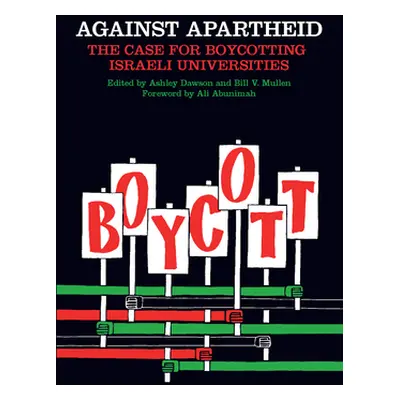 "Against Apartheid: The Case for Boycotting Israeli Universities" - "" ("Mullen Bill V.")