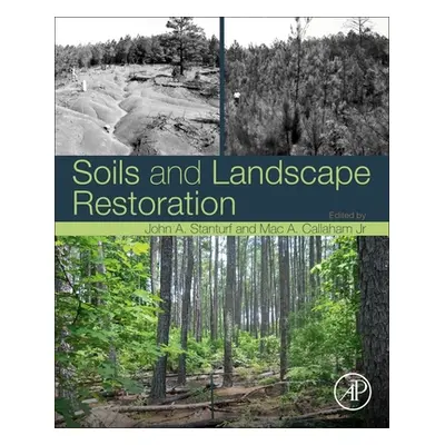 "Soils and Landscape Restoration" - "" ("Stanturf John A.")