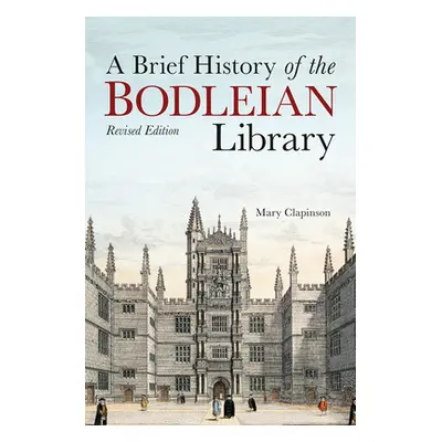 "A Brief History of the Bodleian Library" - "" ("Clapinson Mary")