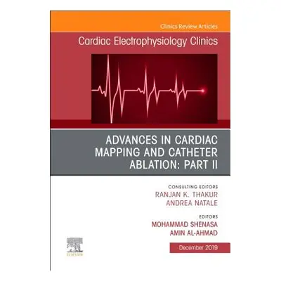 "Advances in Cardiac Mapping and Catheter Ablation: Part II, An Issue of Cardiac Electrophysiolo