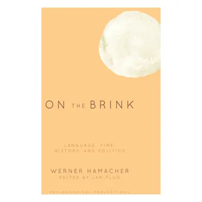 "On the Brink: Language, Time, History, and Politics" - "" ("Hamacher Werner")