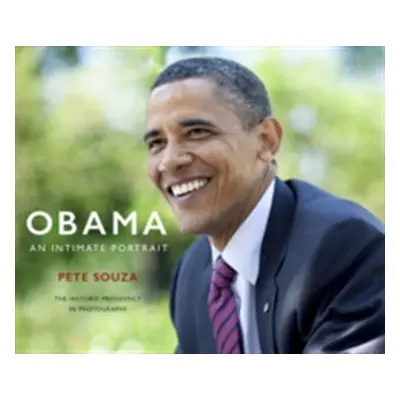 "Obama: An Intimate Portrait" - "The Historic Presidency in Photographs" ("Souza Pete")