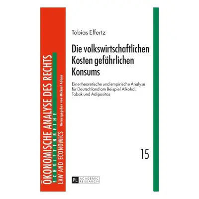 "Die Volkswirtschaftlichen Kosten Gefaehrlichen Konsums: Eine Theoretische Und Empirische Analys