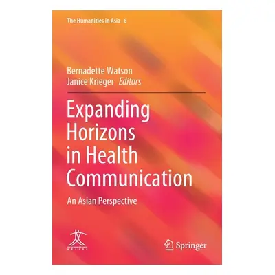 "Expanding Horizons in Health Communication: An Asian Perspective" - "" ("Watson Bernadette")