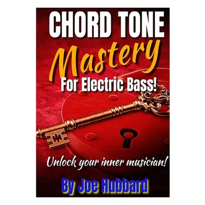 "Chord Tone Mastery for Electric Bass" - "" ("Hubbard Joe")