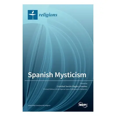 "Spanish Mysticism" - "" ("Serran-Pagan y. Fuentes Cristobal")