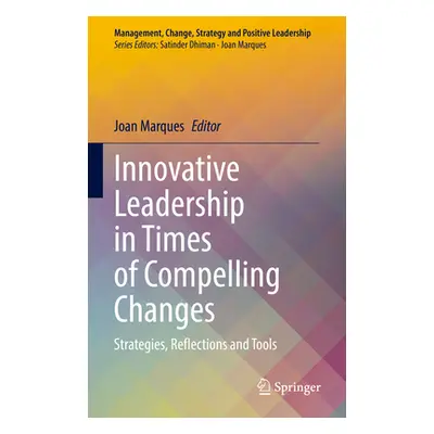 "Innovative Leadership for Bound-Less Work Environments: Strategies and Tools for Change" - "" (