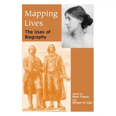 "Mapping Lives: The Uses of Biography" - "" ("France Peter")