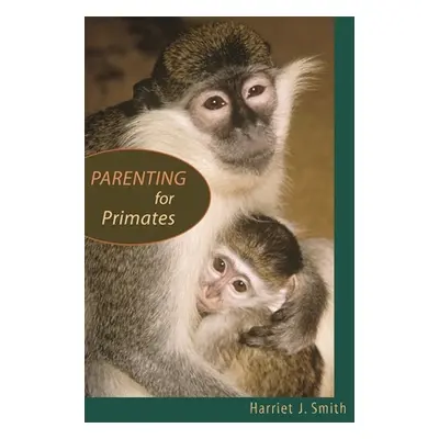 "Parenting for Primates" - "" ("Smith Harriet J.")