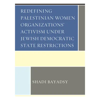 "Redefining Palestinian Women Organizations' Activism under Jewish Democratic State Restrictions