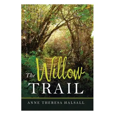 "The Willow Trail" - "" ("Halsall Anne Theresa")