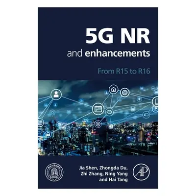 "5g NR and Enhancements: From R15 to R16" - "" ("Tang Hai")