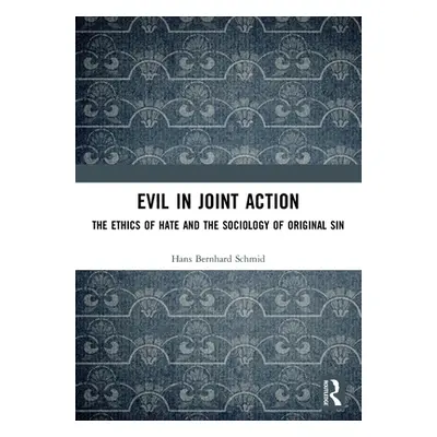 "Evil in Joint Action: The Ethics of Hate and the Sociology of Original Sin" - "" ("")