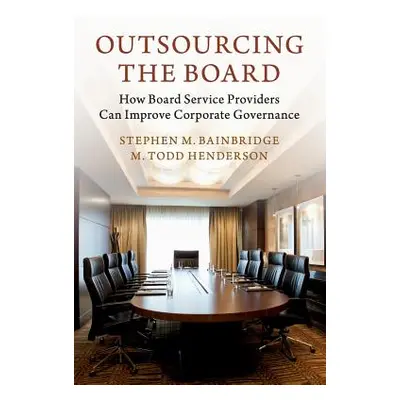 "Outsourcing the Board" - "" ("Bainbridge Stephen M.")