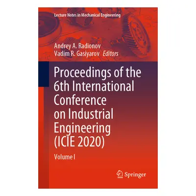 "Proceedings of the 6th International Conference on Industrial Engineering (Icie 2020): Volume I