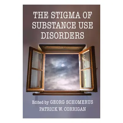 "The Stigma of Substance Use Disorders" - "" ("Schomerus Georg")