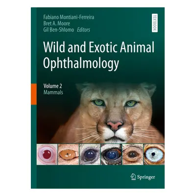 "Wild and Exotic Animal Ophthalmology: Volume 2: Mammals" - "" ("Montiani-Ferreira Fabiano")