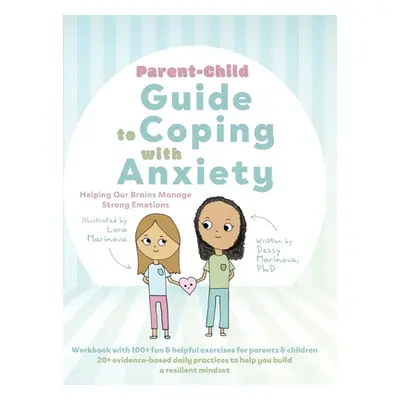 "Parent-Child Guide to Coping with Anxiety: Helping Our Brains Manage Strong Emotions" - "" ("Ma