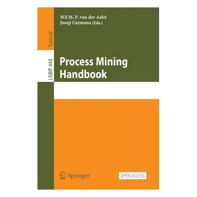 "Process Mining Handbook" - "" ("Van Der Aalst Wil M. P.")