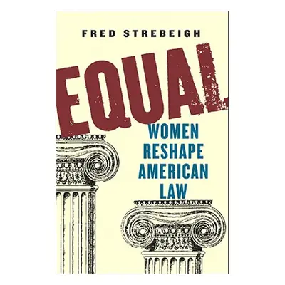 "Equal: Women Reshape American Law" - "" ("Strebeigh Fred")