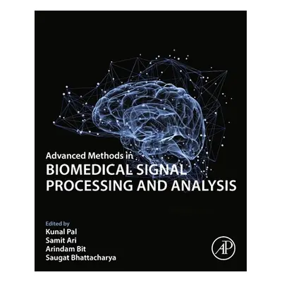 "Advanced Methods in Biomedical Signal Processing and Analysis" - "" ("Pal Kunal")