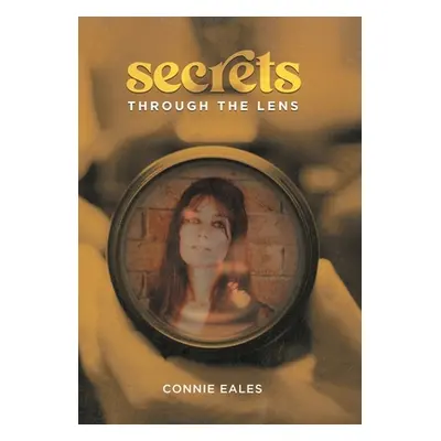 "Secrets Through the Lens" - "" ("Eales Connie")