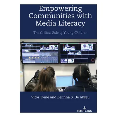 "Empowering Communities with Media Literacy; The Critical Role of Young Children" - "" ("Steinbe