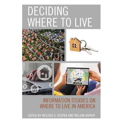 "Deciding Where to Live: Information Studies on Where to Live in America" - "" ("Ocepek Melissa 