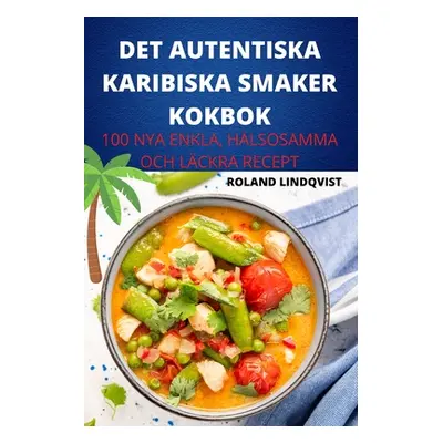 "Det Autentiska Karibiska Smaker Kokbok" - "" ("Roland Lindqvist")