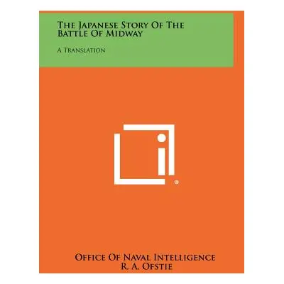 "The Japanese Story of the Battle of Midway: A Translation" - "" ("Office of Naval Intelligence"